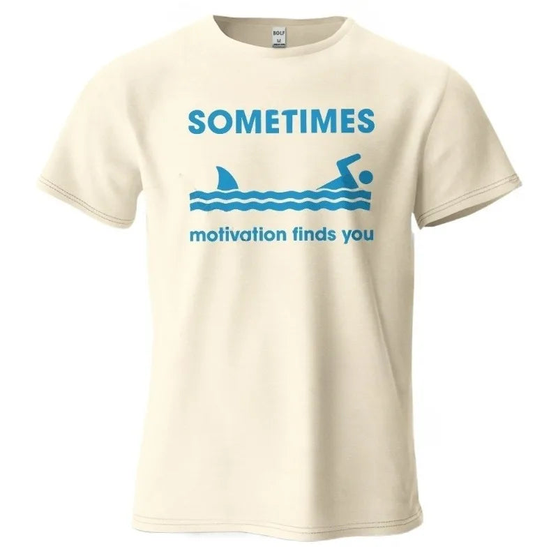 Sometimes Motivation Finds You Men's T-Shirt 100% Cotton Soft Breathable Sweat-Absorbent Oversized Humorous Tees Tops Loose Fit
